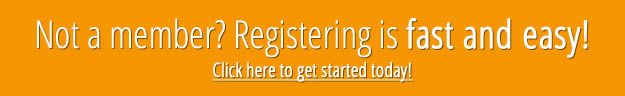 Not a member? Registering is fast and easy! Click here to get started today!